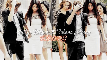 Justin Bieber ft. Selena Gomez - Strong