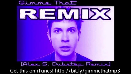 _gimme That_ - Tobuscus Toby Turner Dubstep Remix (by Dj Alex. S)