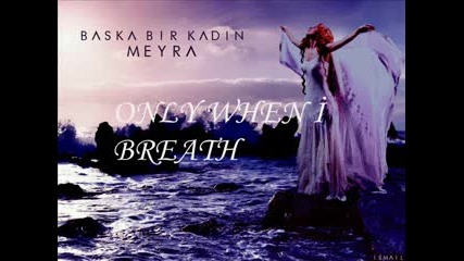 Meyra - Only When I Breath