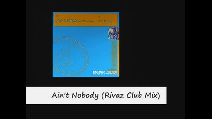 Kay and Stoxx feat. Mary Geras - Ain't Nobody (rivaz Club Mix)