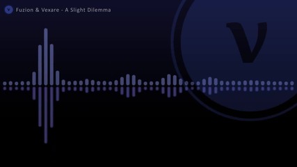 Fuzion & Vexare - A Slight Dilemma