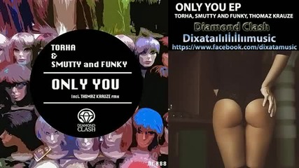 Torha, Smutty and Funky - Only You (thomaz Krauze Remix)
