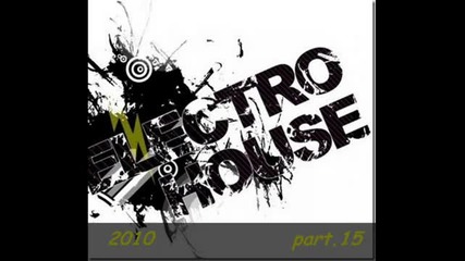 Best House Music 2010 !!!! Electro House 4 Ever!!! 