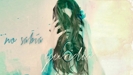 Yuridia - No Sabía ( Cover Audio)