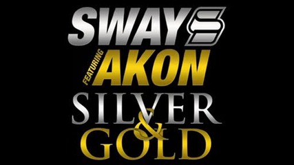 Sway feat Akon - Silver & Gold
