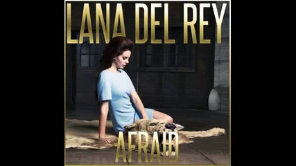 *2015* Lana Del Rey - Afraid ( New version )