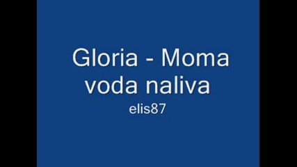 Gloria - Moma voda naliva