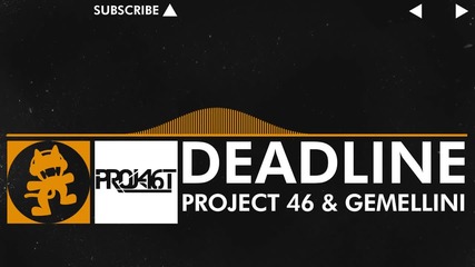 [house Music] - Project 46 & Gemellini - Deadline [monstercat Release]