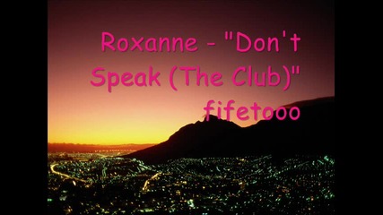 Roxanne - Dont Speak (the Club) 