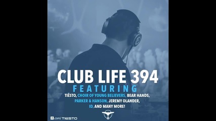 Tiеsto's Club Life Podcast 394 - First Hour