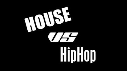 House Vs. Hiphop Remix