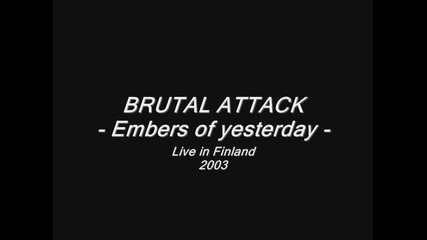 Brutal Attack - Embers of Yesterday (2003)