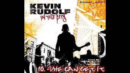 10 - Kevin Rudolf - She Can Get It + Lyrics [ От Албума In The City 2008 ]