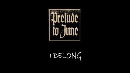Prelude to June - I belong