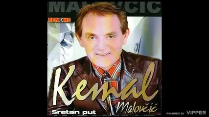 Kemal Malovcic - Sretan put - (audio 2006)