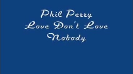 Phil Perry - Love Don't Love Nobody