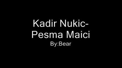 Kadir Nukic-pjesma majci-prevod