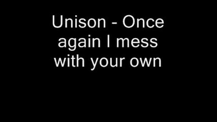 Unison - Once Again I Mess With Your Own