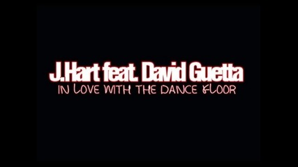 J.hart ft. David Guetta - In Love With The Dance Floor (2012)