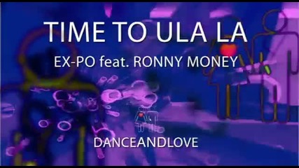 Ex-po Feat Ronny Money - Time To Ula La