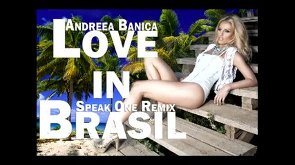 Andreea Banica - Love in Brasil [speak One Remix] Official Remix 2011