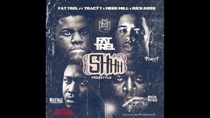 Fat Trel Feat. Tracy T, Meek Mill & Rick Ross - Sh!t Remix ( Audio )