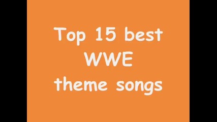 Top 15 Wwe theme songs