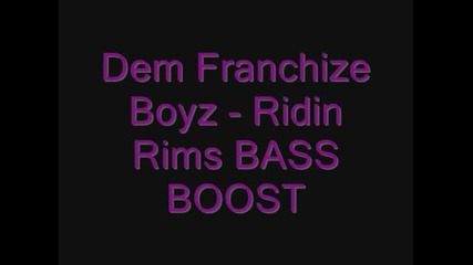dem franchize boyz ridin rims (bass Boost)
