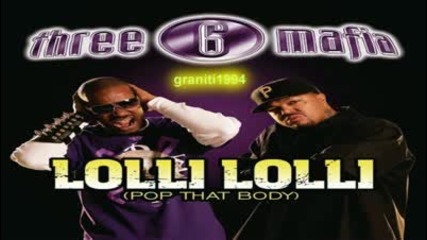 Three 6 Mafia - Lolli Lolli (pop That Body)