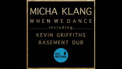 Micha Klang - When We Dance (kevin Griffiths Basement Dub)