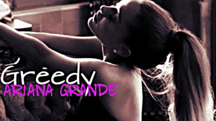 07. Greedy - Ariana Grande (audio) + Превод