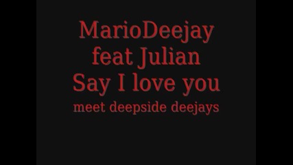 Mario Deejay Ft Julian - Say I Love You