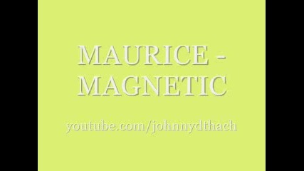 Maurice - Magnetic