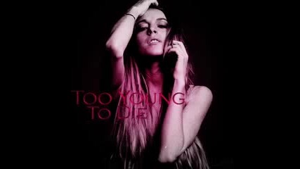 Линдзи Лоън пак ни зарадва с нова песен ! Lindsay Lohan - Too Young To Die 2010 