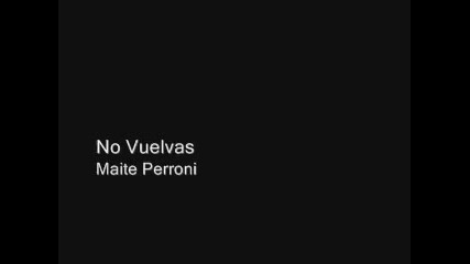 Maite Perroni - No Vuelvas [hq]
