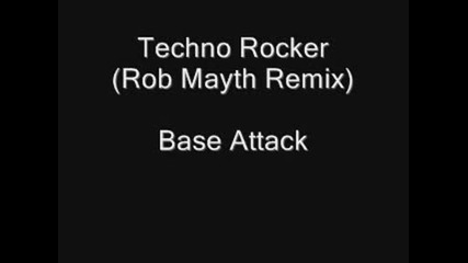 Base Attack - Techno Rocker (rob Mayth Remix)
