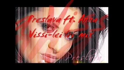 Preslava Ft. Anna Vissi - Lei Lei (mix)