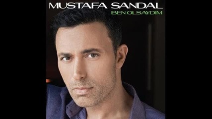 Mustafa Sandal - Ben Olsaydim