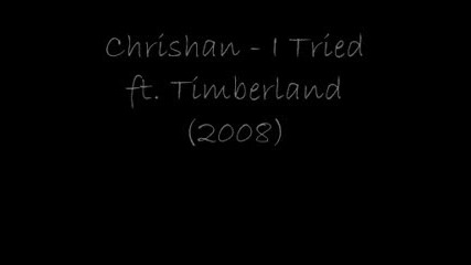 Chrishan - I Tried Ft. Timberland