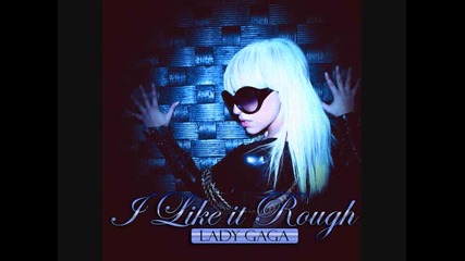 Lady Gaga - I like it rough