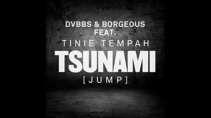 *2014* Dvbbs & Borgeous ft. Tinie Tempah - Tsunami ( Jump )