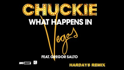 Chuckie Gregor Salto - What Happens In Vegas (harday's Remix)
