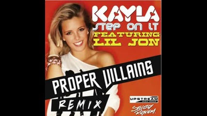 Kayla feat. Lil Jon - Step on it (proper Villains Remix)