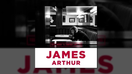 James Arthur - You're Nobody 'til Somebody Loves You