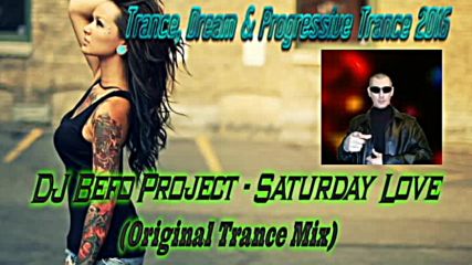 Dj Befo Project - Saturday Love ( Original Trance Mix ) ( Bulgarian Trance, Dream Trance Music )