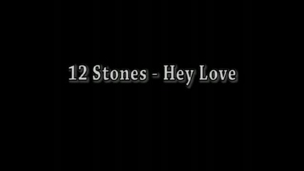 (превод) 12 Stones - Hey Love (lyrics) - Хей, любов