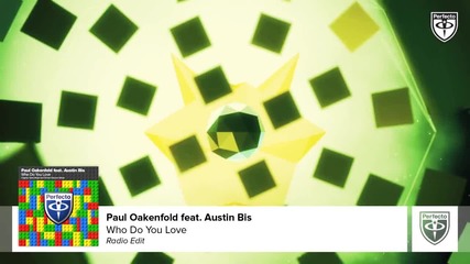 Paul Oakenfold feat. Austin Bis - Who Do You Love (radio Edit)