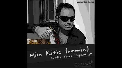 Mile Kitic - svako slovo lagala je (remix Dj Mivu) 