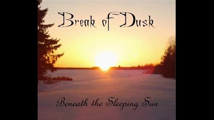 Break of Dusk - Beneath the Sleeping Sun