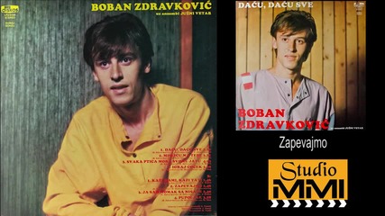 Boban Zdravkovic i Juzni Vetar - Zapevajmo